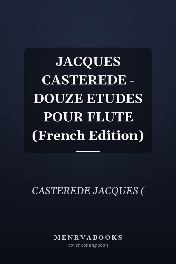 JACQUES CASTEREDE - DOUZE ETUDES POUR FLUTE (French Edition)