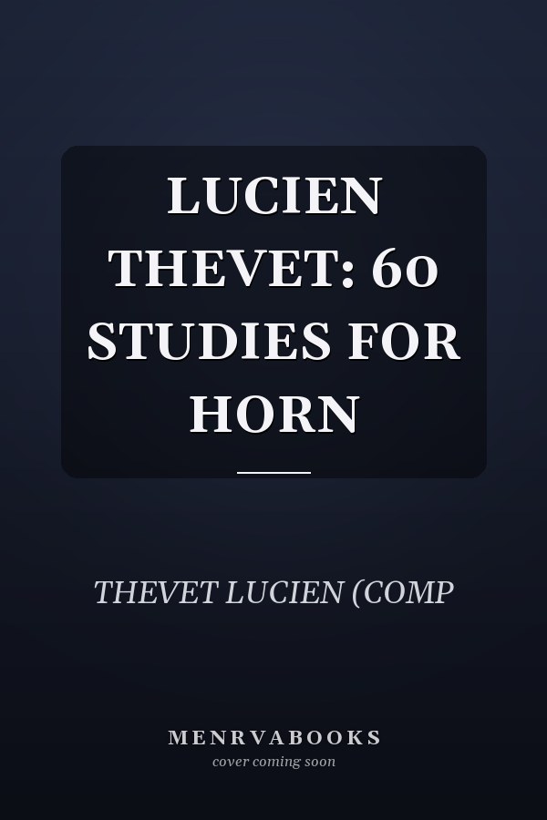 LUCIEN THEVET: 60 STUDIES FOR HORN