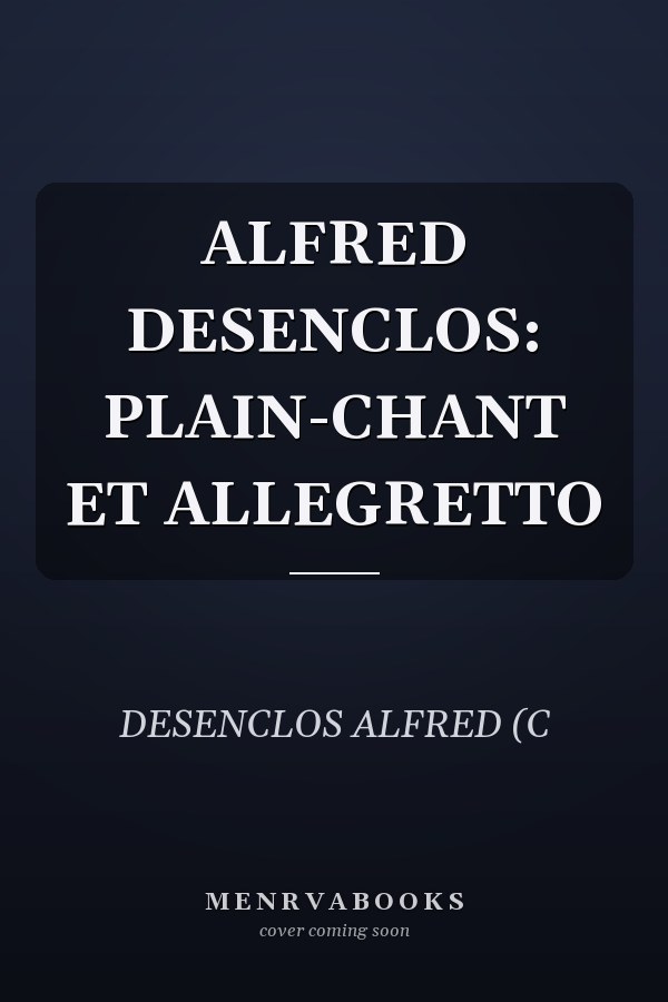 ALFRED DESENCLOS: PLAIN-CHANT ET ALLEGRETTO