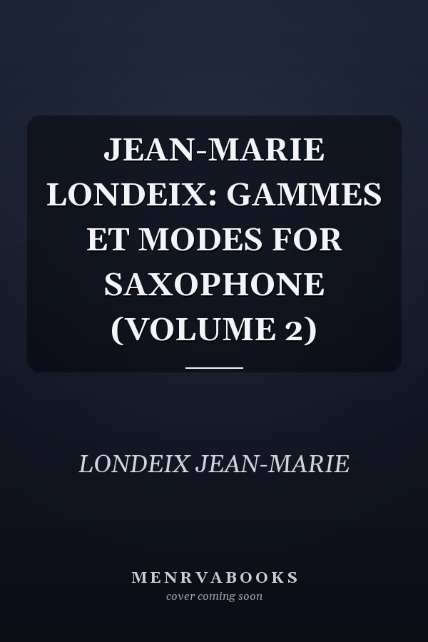 JEAN-MARIE LONDEIX: GAMMES ET MODES FOR SAXOPHONE (VOLUME 2)