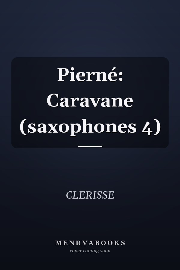 Pierné: Caravane (saxophones 4)