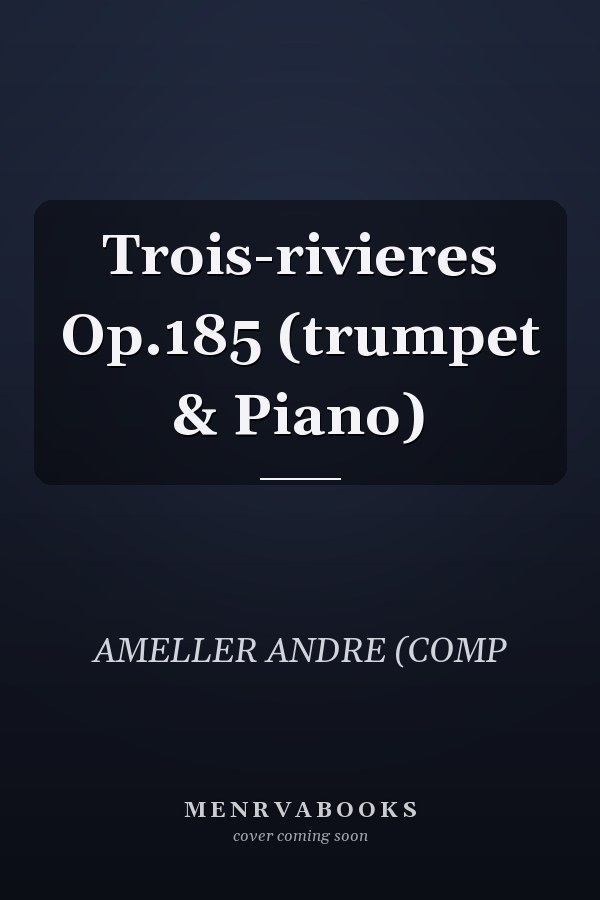 Trois-rivieres Op.185 (trumpet & Piano)