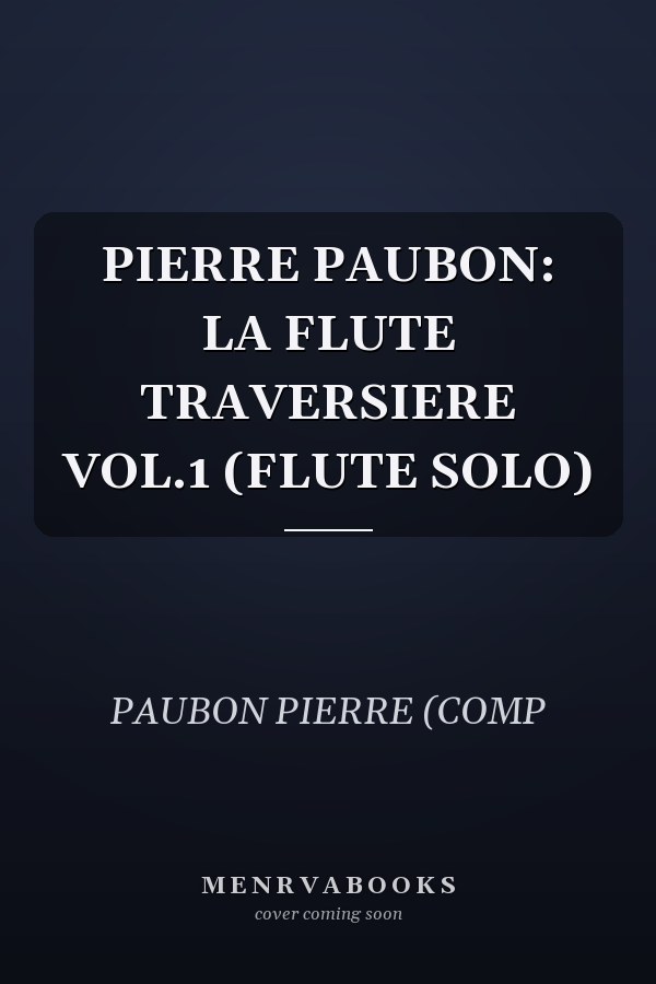 PIERRE PAUBON: LA FLUTE TRAVERSIERE VOL.1 (FLUTE SOLO)