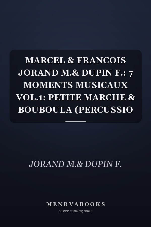 MARCEL & FRANCOIS JORAND M.& DUPIN F.: 7 MOMENTS MUSICAUX VOL.1: PETITE MARCHE & BOUBOULA (PERCUSSIO