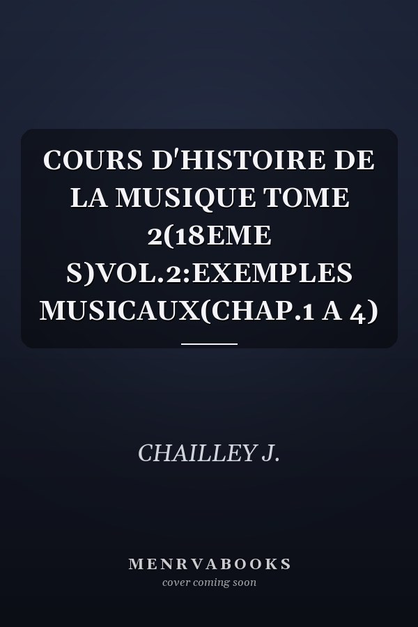 COURS D'HISTOIRE DE LA MUSIQUE TOME 2(18EME S)VOL.2:EXEMPLES MUSICAUX(CHAP.1 A 4)