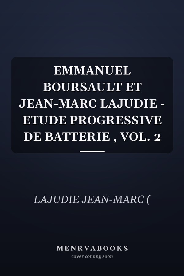 EMMANUEL BOURSAULT ET JEAN-MARC LAJUDIE - ETUDE PROGRESSIVE DE BATTERIE , VOL. 2