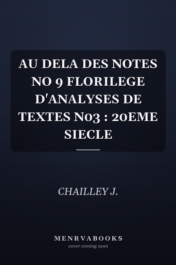 AU DELA DES NOTES NO 9 FLORILEGE D'ANALYSES DE TEXTES N03 : 20EME SIECLE