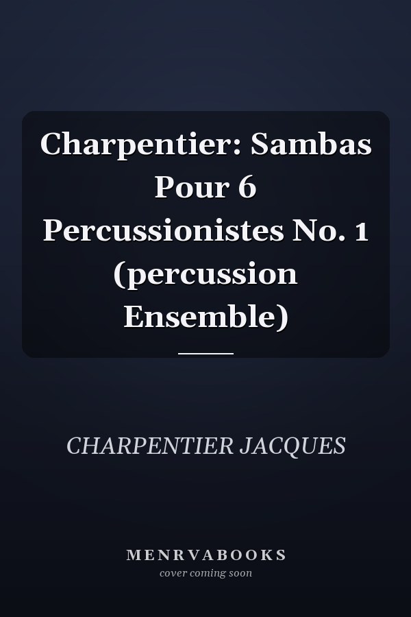 Charpentier: Sambas Pour 6 Percussionistes No. 1 (percussion Ensemble)