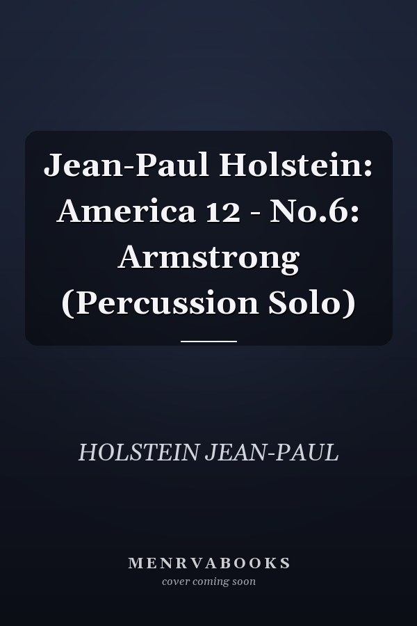 Jean-Paul Holstein: America 12 - No.6: Armstrong (Percussion Solo)