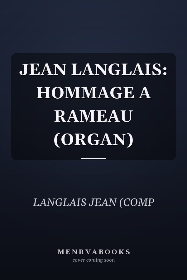 JEAN LANGLAIS: HOMMAGE A RAMEAU (ORGAN)