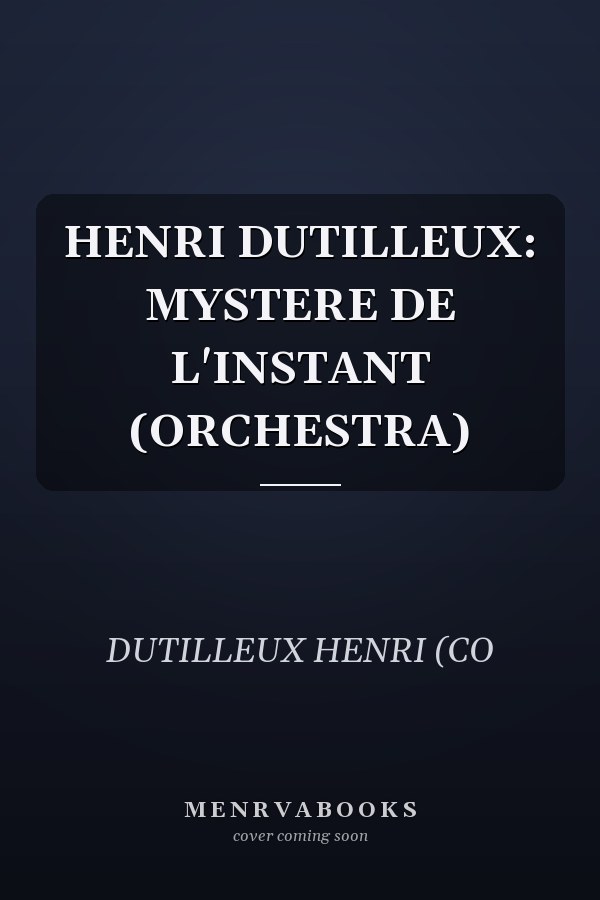 HENRI DUTILLEUX: MYSTERE DE L'INSTANT (ORCHESTRA)