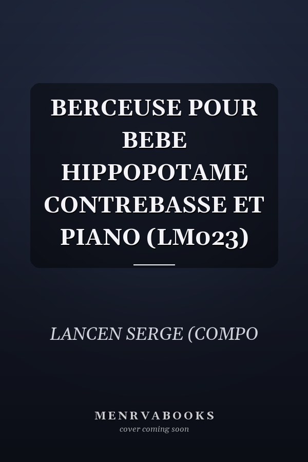 BERCEUSE POUR BEBE HIPPOPOTAME CONTREBASSE ET PIANO (LM023)