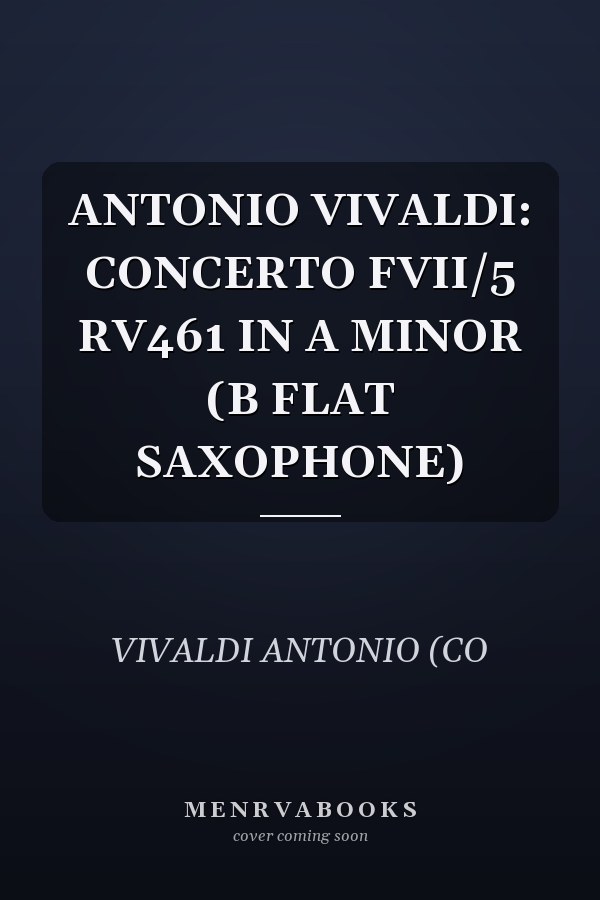 ANTONIO VIVALDI: CONCERTO FVII/5 RV461 IN A MINOR (B FLAT SAXOPHONE)