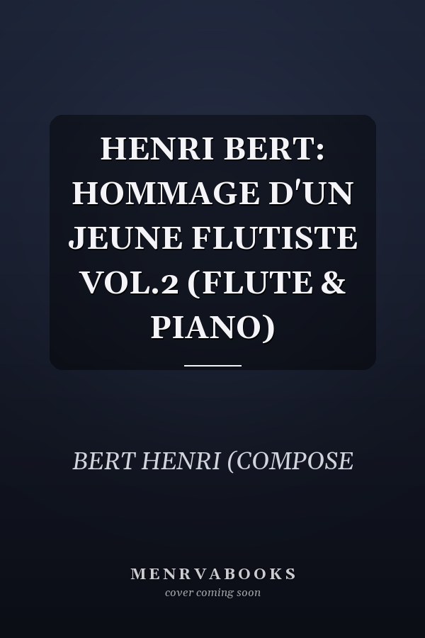 HENRI BERT: HOMMAGE D'UN JEUNE FLUTISTE VOL.2 (FLUTE & PIANO)