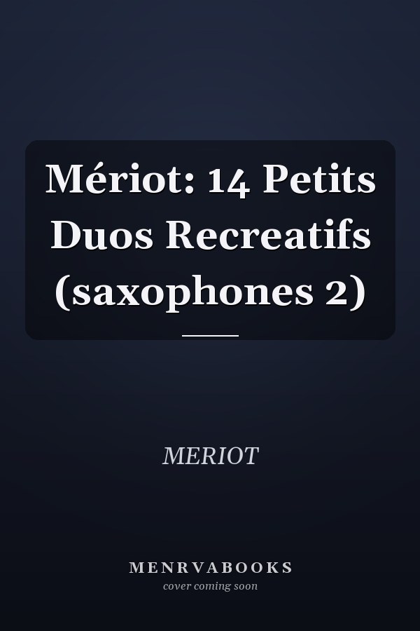 Mériot: 14 Petits Duos Recreatifs (saxophones 2)