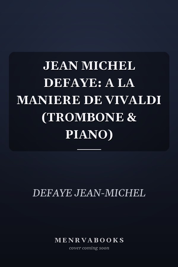 JEAN MICHEL DEFAYE: A LA MANIERE DE VIVALDI (TROMBONE & PIANO)