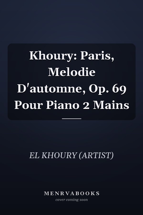 Khoury: Paris, Melodie D'automne, Op. 69 Pour Piano 2 Mains