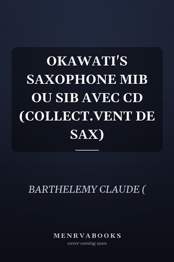 OKAWATI'S SAXOPHONE MIB OU SIB AVEC CD (COLLECT.VENT DE SAX)