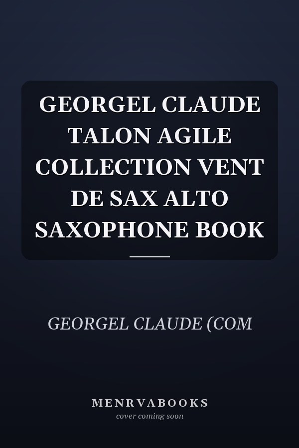 GEORGEL CLAUDE TALON AGILE COLLECTION VENT DE SAX ALTO SAXOPHONE BOOK