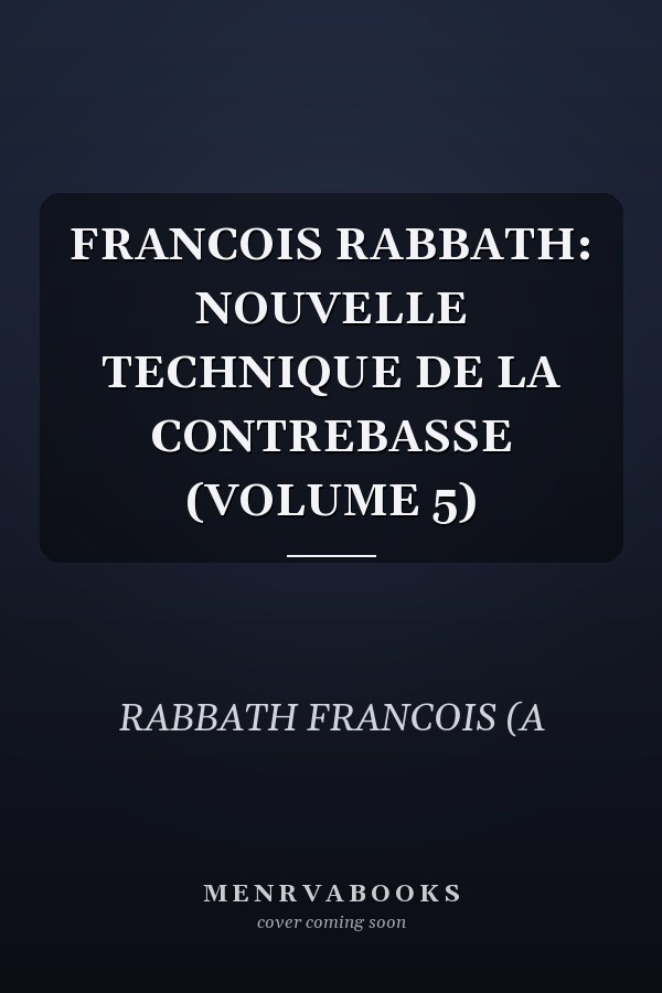 FRANCOIS RABBATH: NOUVELLE TECHNIQUE DE LA CONTREBASSE (VOLUME 5)