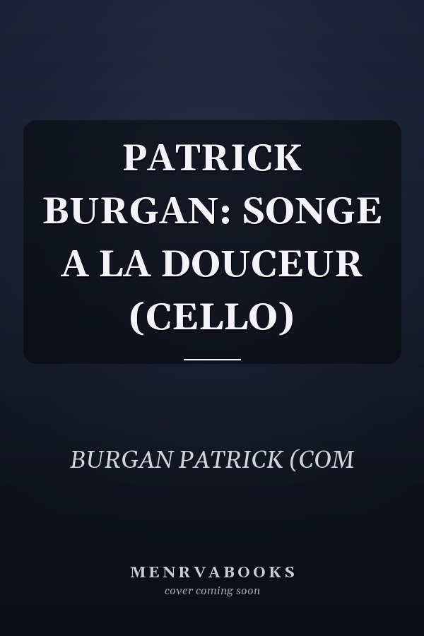 PATRICK BURGAN: SONGE A LA DOUCEUR (CELLO)