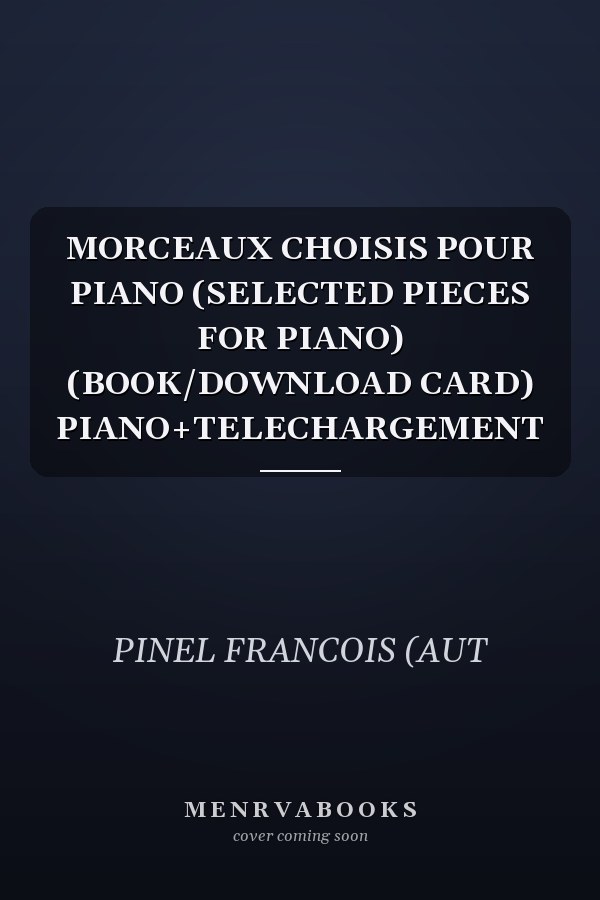 MORCEAUX CHOISIS POUR PIANO (SELECTED PIECES FOR PIANO) (BOOK/DOWNLOAD CARD) PIANO+TELECHARGEMENT