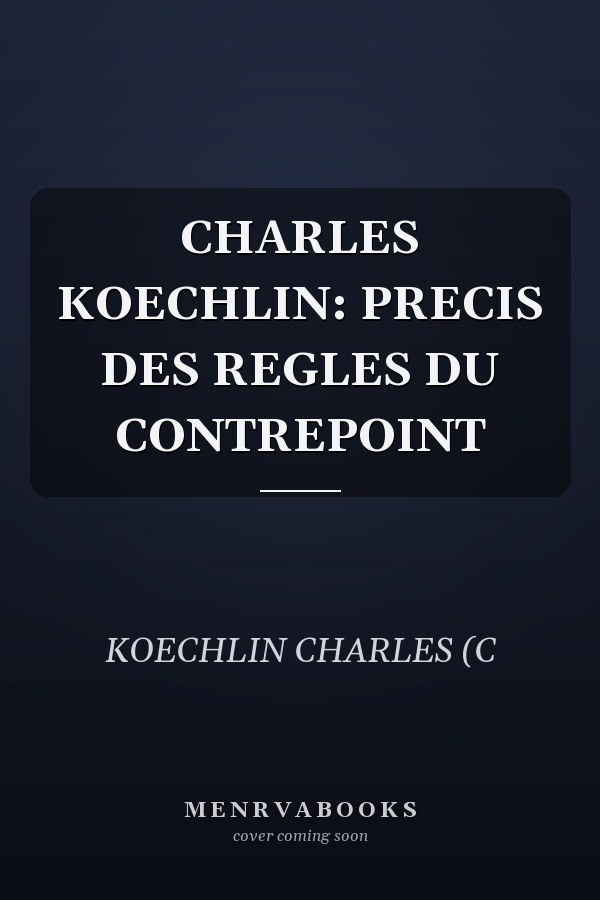 CHARLES KOECHLIN: PRECIS DES REGLES DU CONTREPOINT