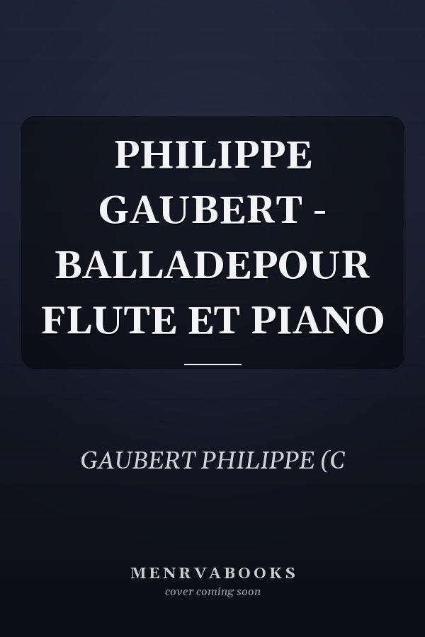 PHILIPPE GAUBERT - BALLADEPOUR FLUTE ET PIANO