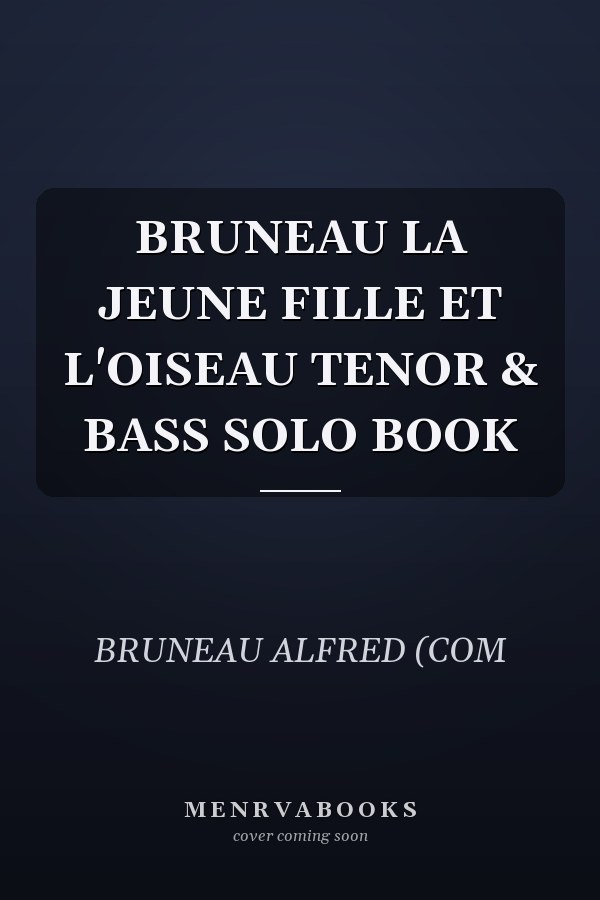 BRUNEAU LA JEUNE FILLE ET L'OISEAU TENOR & BASS SOLO BOOK