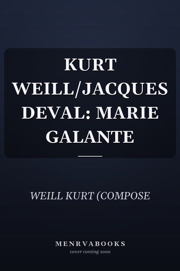 KURT WEILL/JACQUES DEVAL: MARIE GALANTE