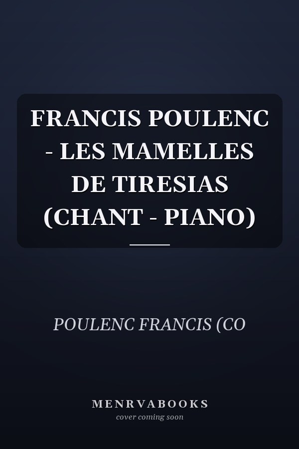 FRANCIS POULENC - LES MAMELLES DE TIRESIAS (CHANT - PIANO)