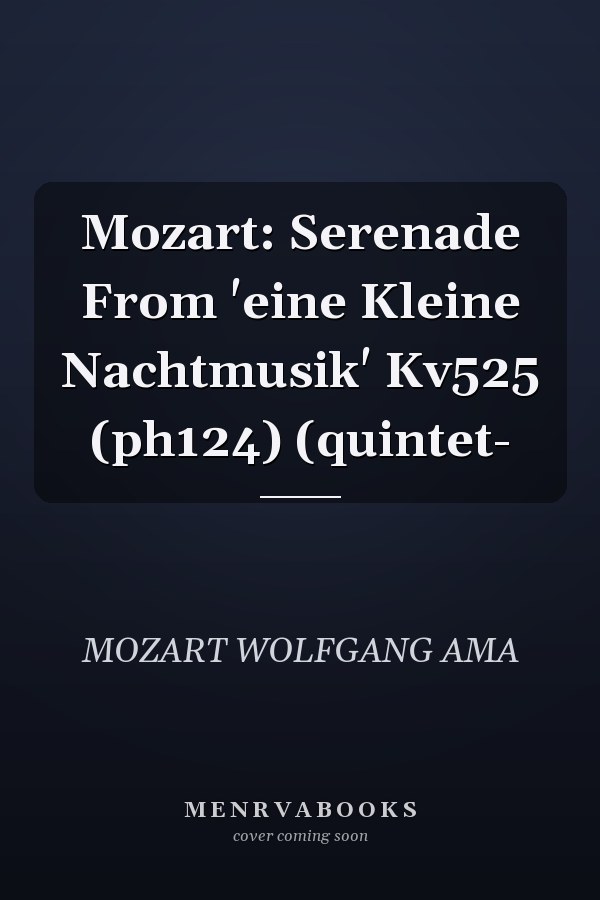 Mozart: Serenade From 'eine Kleine Nachtmusik' Kv525 (ph124) (quintet-