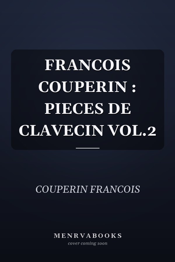 FRANCOIS COUPERIN : PIECES DE CLAVECIN VOL.2