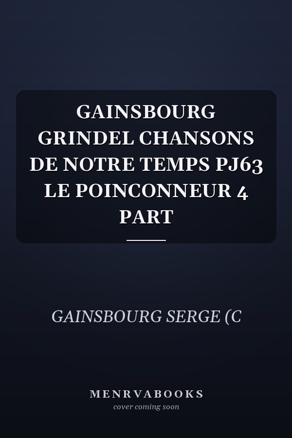 GAINSBOURG GRINDEL CHANSONS DE NOTRE TEMPS PJ63 LE POINCONNEUR 4 PART