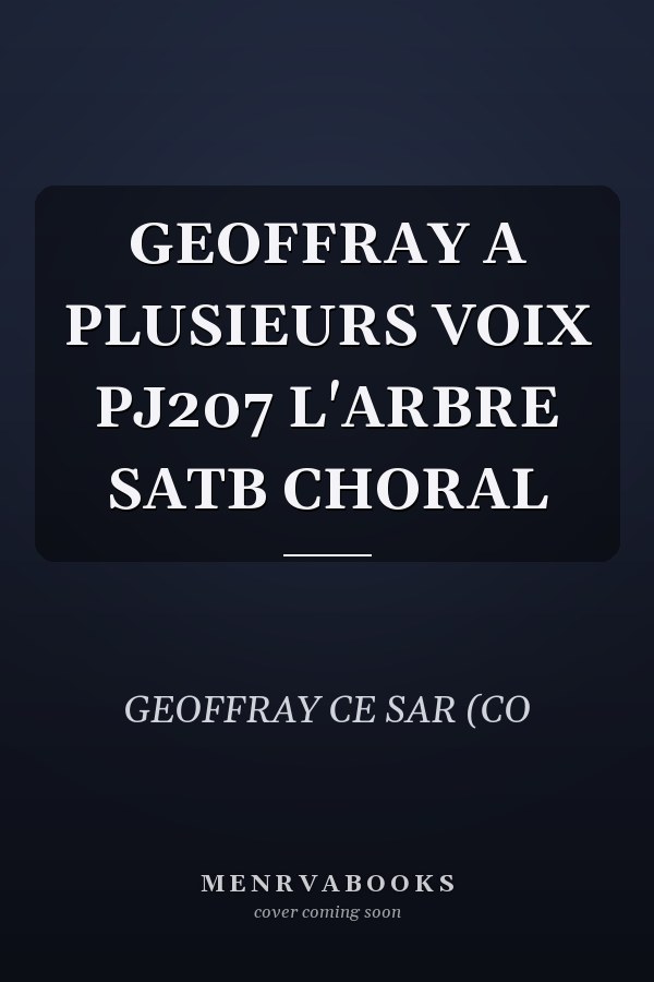 GEOFFRAY A PLUSIEURS VOIX PJ207 L'ARBRE SATB CHORAL