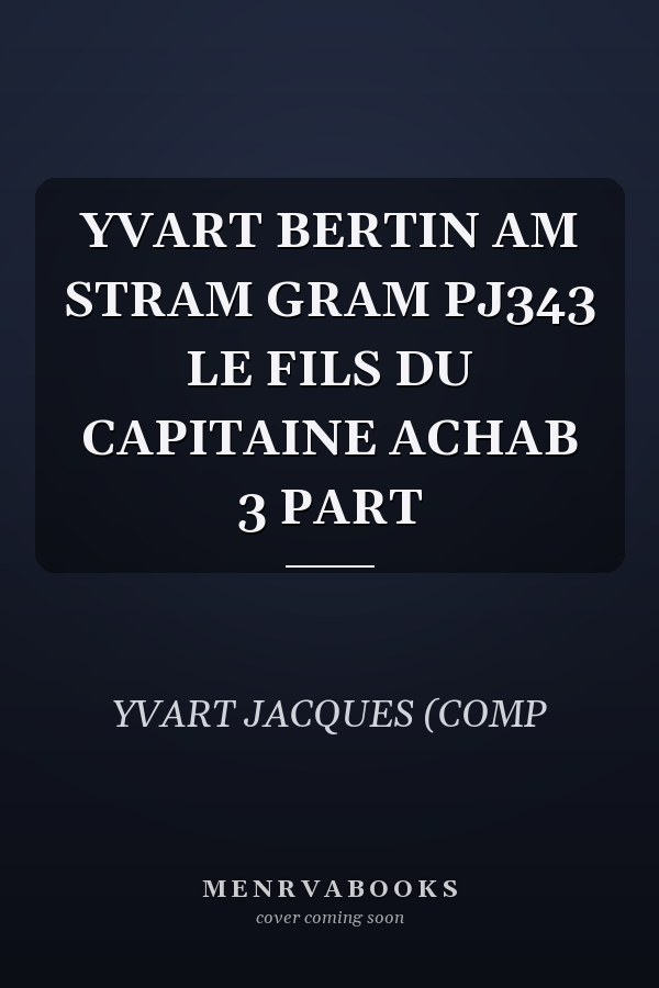 YVART BERTIN AM STRAM GRAM PJ343 LE FILS DU CAPITAINE ACHAB 3 PART