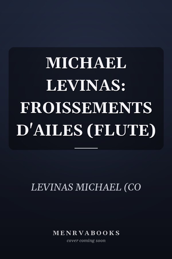 MICHAEL LEVINAS: FROISSEMENTS D'AILES (FLUTE)