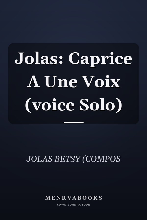 Jolas: Caprice A Une Voix (voice Solo)
