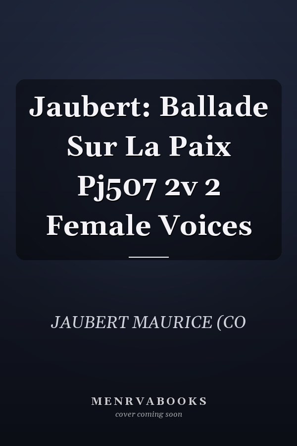 Jaubert: Ballade Sur La Paix Pj507 2v 2 Female Voices