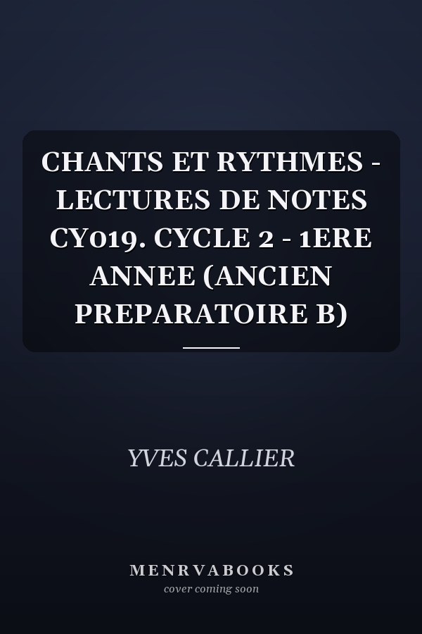 CHANTS ET RYTHMES - LECTURES DE NOTES CY019. CYCLE 2 - 1ERE ANNEE (ANCIEN PREPARATOIRE B)