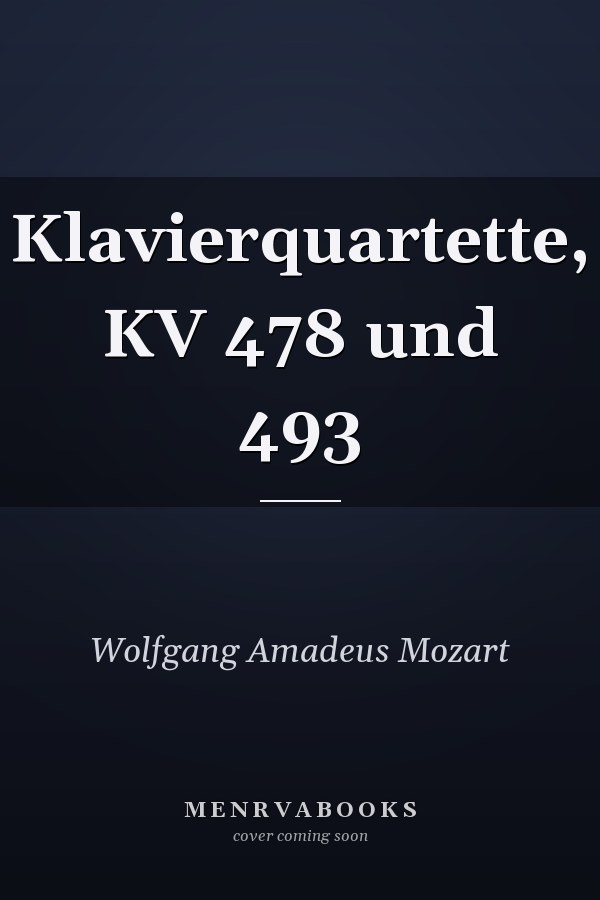 Klavierquartette, KV 478 und 493