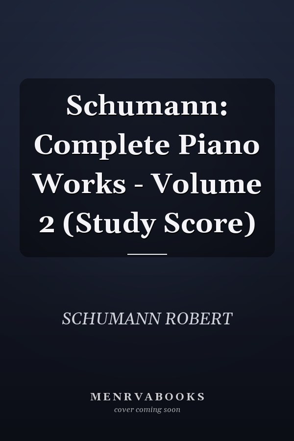 Schumann: Complete Piano Works - Volume 2 (Study Score)