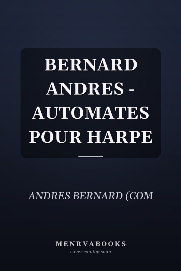 BERNARD ANDRES - AUTOMATES POUR HARPE