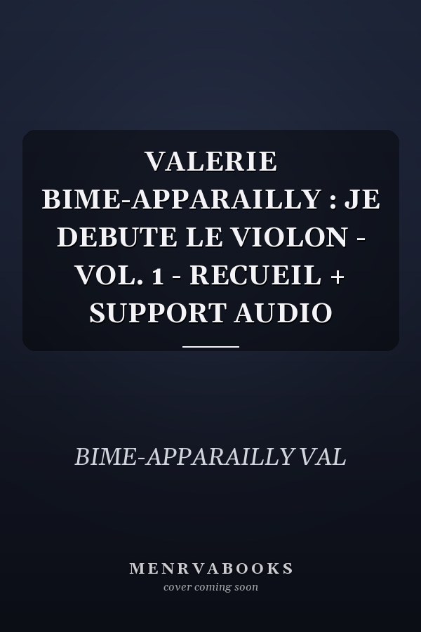 VALERIE BIME-APPARAILLY : JE DEBUTE LE VIOLON - VOL. 1 - RECUEIL + SUPPORT AUDIO