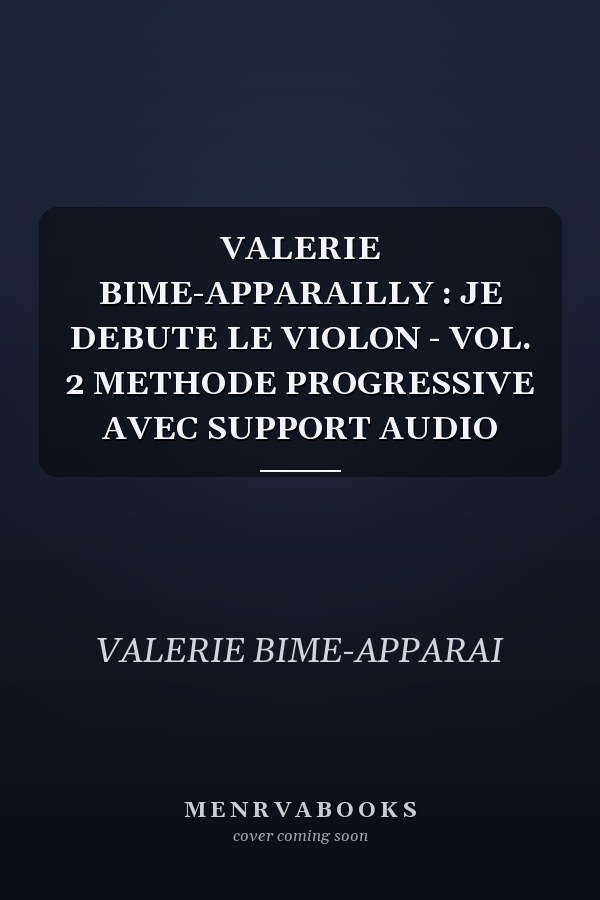 VALERIE BIME-APPARAILLY : JE DEBUTE LE VIOLON - VOL. 2 METHODE PROGRESSIVE AVEC SUPPORT AUDIO
