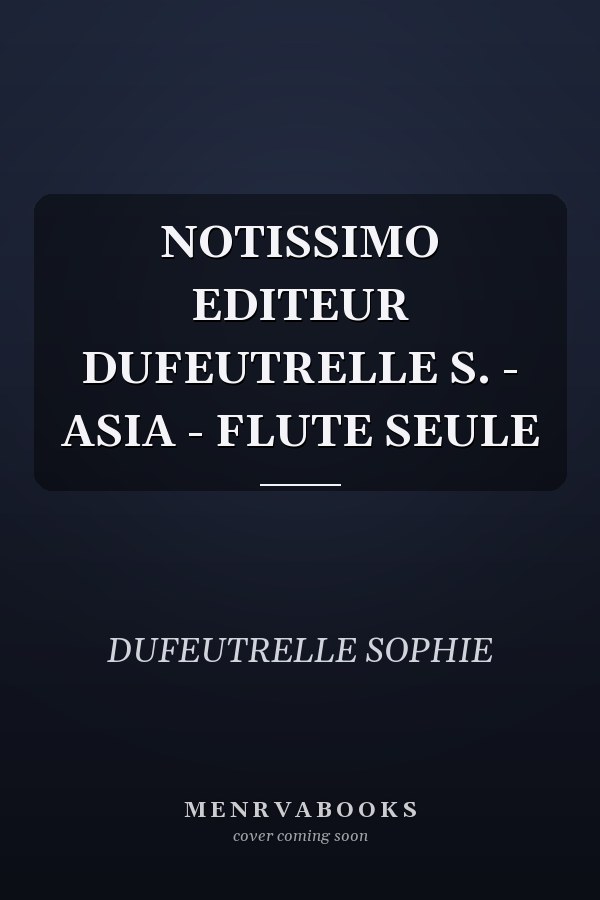 NOTISSIMO EDITEUR DUFEUTRELLE S. - ASIA - FLUTE SEULE