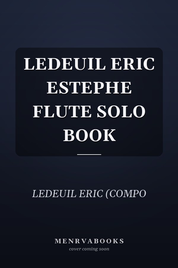LEDEUIL ERIC ESTEPHE FLUTE SOLO BOOK