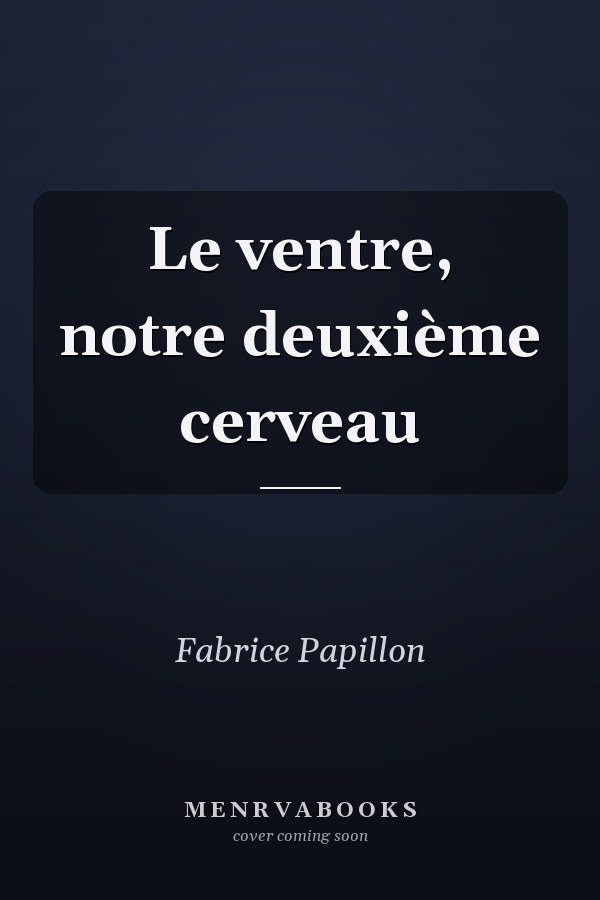 Le ventre, notre deuxième cerveau