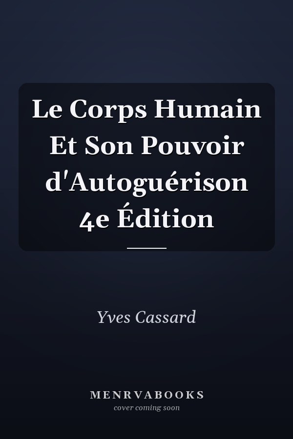 Le Corps Humain Et Son Pouvoir d'Autoguérison 4e Édition
