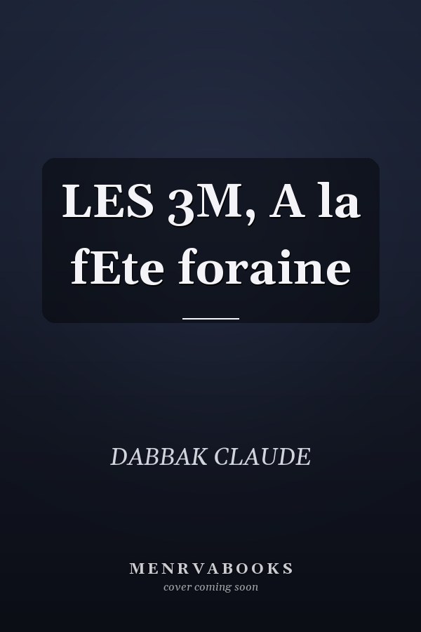 LES 3M, A la fEte foraine